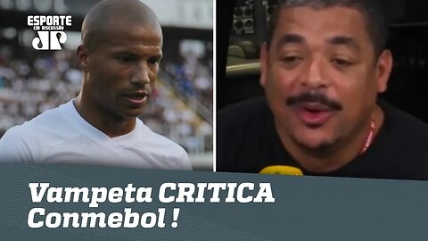 Uma bagunça! Vampeta CRITICA Conmebol por Caso Sánchez!