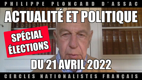 Actualité et politique du 21 avril 2022 - Spécial élections