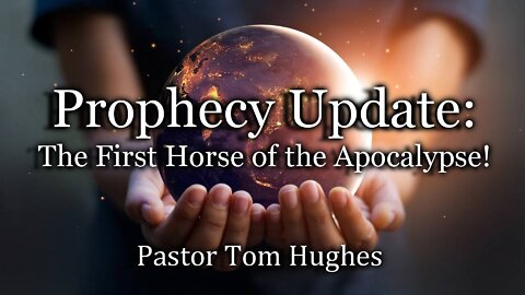 Prophecy Update: The First Horse of the Apocalypse!