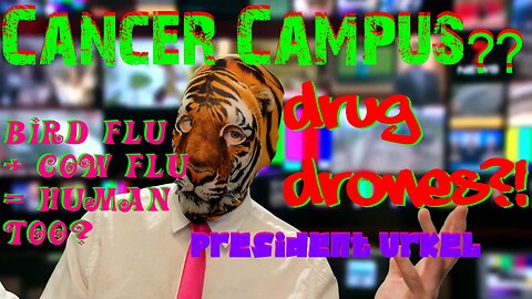 Cancer Campus?? Drug Drones?! Bird Flu + Cow Flu = Human Too? President Urkel!!