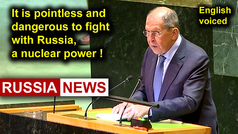 It is pointless and dangerous to fight with Russia, a nuclear power! Lavrov