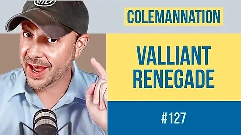 ColemanNation Podcast - Episode 127: Valliant Renegade | Valor Grows by Daring