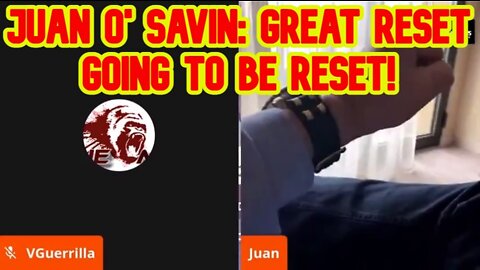 Juan O' Savin: Great Reset Going To be Reset!!