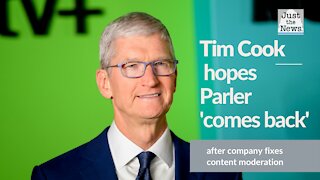 Apple CEO Tim Cook hopes Parler 'comes back' after company fixed content moderation