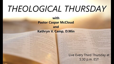 THEOLOGICAL THIRD THURSDAYS! with Pastor Caspar McCloud and Kathryn Camp, D.Min.