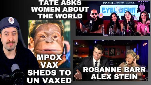 FDA : Monkey Pox Vax Sheds To Unvaxed / Andrew Tate Asks Women About World / Rosanne Barr Alex Stein