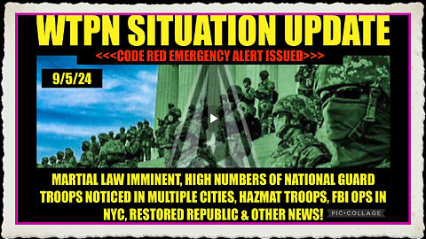 WTPN SITUATION UPDATE “NG TROOPS MULTIPLE CITIES, EAS, HAZMAT TROOPS, VT INTEL”