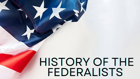 A Quick and Brief History of the Federalist party