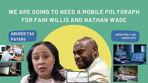 We Are Going to Need a Mobile POLYGRAPH for Fani Willis and Nathan Wade