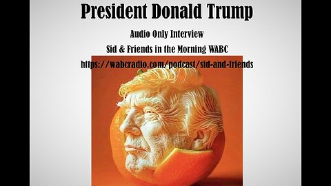 President Trump interview with Sid & Friends in the Morning Audio Only.