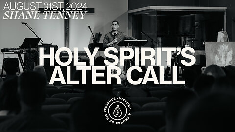 Holy Spirit's Alter Call | Shane Tenney [August 31st, 2024]