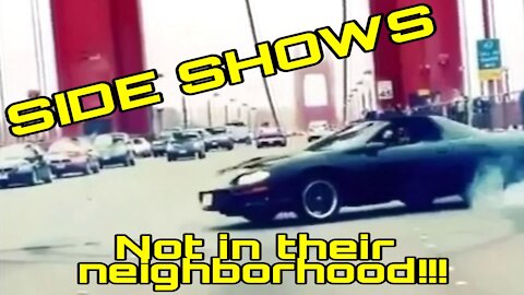 Side Shows - "Not in their neighborhood!"