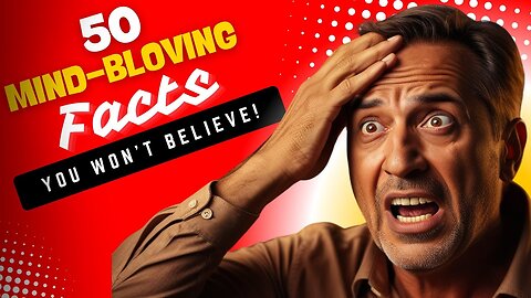 50 Mind-Blowing Facts You Won't Believe! | MUST WATCH