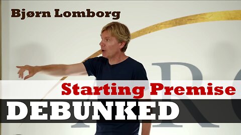 Debunking Bjørn Lomborg’s Starting Premise