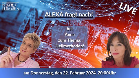 🔴💥LIVE - "Alexa fragt nach!" bei Anna zum Thema: Alternative Heilmethoden!💥