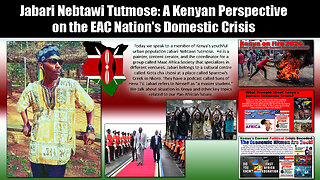 Jabari Nebtawi Tutmose - A Kenyan Perspective on the EAC Nation's Domestic Crisis