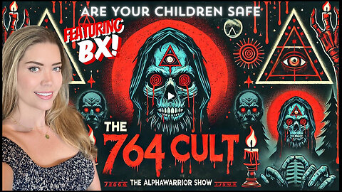 764 CULT - ARE YOUR CHILDREN SAFE Featuring BX - EP.335