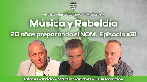 20 años preparando el NOM. Música y Rebeldía con Jaime Garrido. Martin Sánchez - Episodio #31