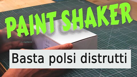 Paint Shaker, quale scegliere ? basta polsi rotti