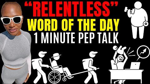 RELENTLESS (1 Minute Pep Talk)