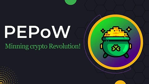 PEPoW - Get your mining game on - play to earn and many more - New Crypto Project 2023