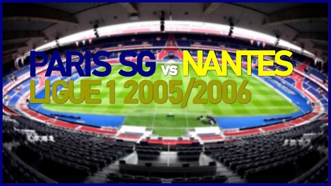 Paris SG vs Nantes (France Ligue 1 2005/2006)