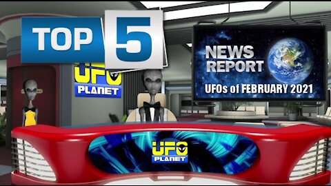 Top 5 UFO videos of February 2021 with viewer comments (UFO Planet S10E10)