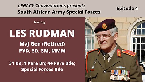 Legacy Conversations - Maj Gen Les Rudman Ep 4 - 1 Parachute Bn, Staff Course