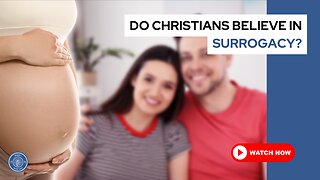 Do Christians believe in surrogacy?