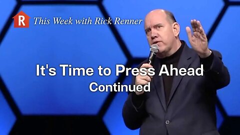 It's Time To Press Ahead Continued — Rick Renner