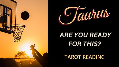 TAURUS ~ ARE YOU READY FOR THIS? ~ #TAROT #READING