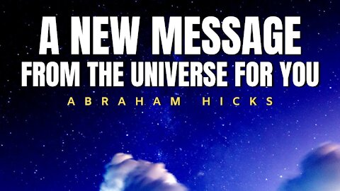 Abraham Hicks | A New Message From The Universe For You | Law Of Attraction (LOA)