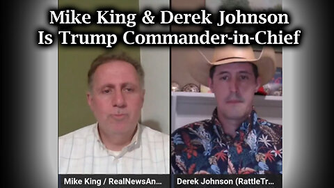 Mike King & Derek Johnson - Is Trump Commander-in-Chief