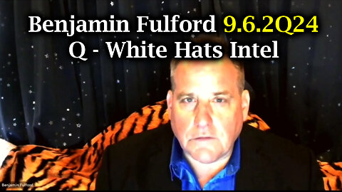 Benjamin Fulford 9.6.2Q24 ~ Q - White Hats Intel