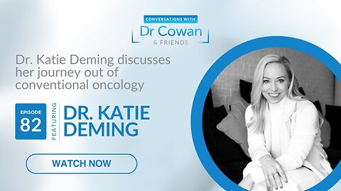 Conversations with Dr. Cowan & Friends | Ep 82: Dr. Katie Deming