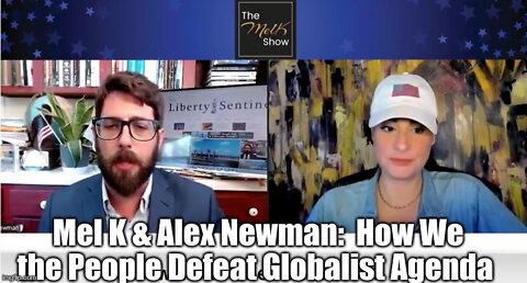 Mel K & Alex Newman: How We the People Defeat Globalist Agenda!