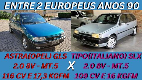 ENTRE 2 CARROS - CHEVROLET ASTRA OPEL X FIAT TIPO ITALIANO - BONS , BARATOS E ECONOMICOS