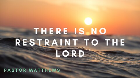 "There is No Restraint to The Lord" | Abiding Word Baptist