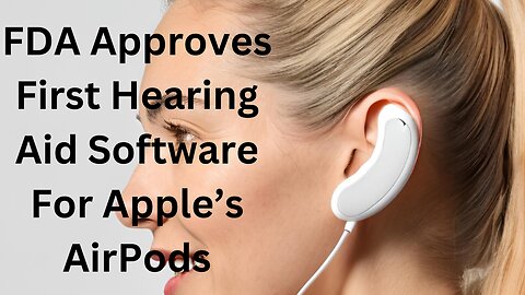 FDA Approves First Hearing Aid Software For Apple’s AirPods