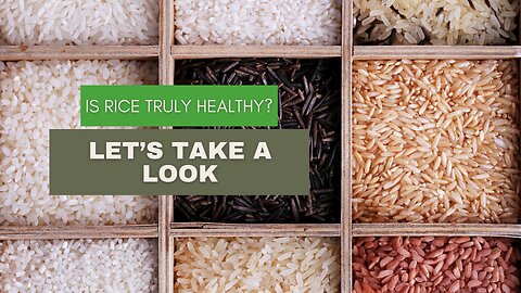 Is Rice Truly Healthy? Let’s Take a Look