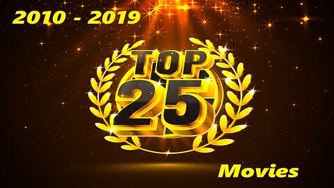 My Top 25 movies 2010-2019