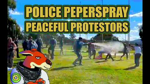 🦘Progressive Pansy Police Painfully Pepperspray Peaceful Protestors at Parliament 👮‍♀️23/4/2022