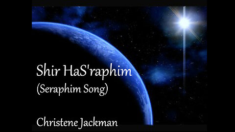 "Shir Hasaraphim (The Seraphim Song)", Christene Jackman, from Isaiah 6, Messianic Music