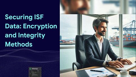 Securing Your ISF Data: Ensuring Integrity and Protecting Your Imports