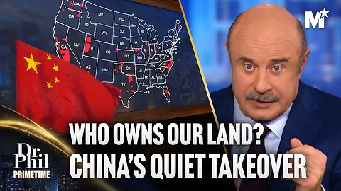 Dr. Phil: China's Economic Takeover of America, Who Owns Our Land? | Dr. Phil Primetime