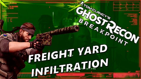 Freight Yard Infiltration | Ghost Recon Breakpoint: Big Boss Stealth Mission