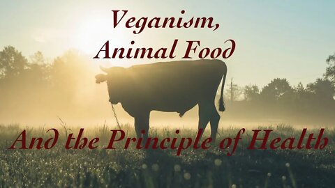 Veganism, Animal Food and the Principle of Health