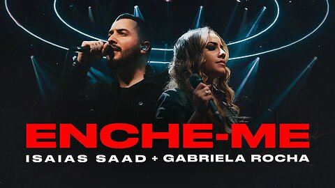 Isaías Saad & Gabriela Rocha - ENCHE-ME