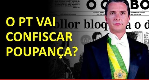 In Brazil, will the thieving PT government confiscate savings?