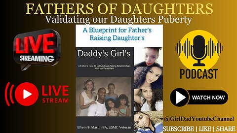 Fathers of Daughters - Validating our Daughters Puberty [VID. 11]